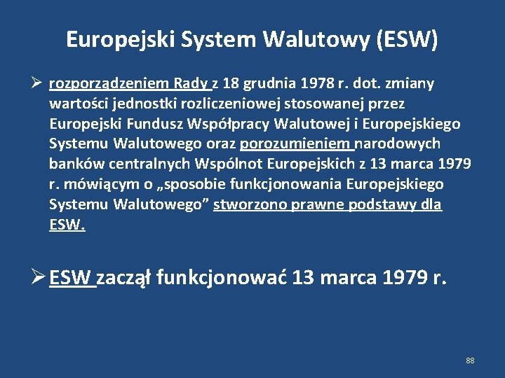 Europejski System Walutowy (ESW) rozporządzeniem Rady z 18 grudnia 1978 r. dot. zmiany wartości