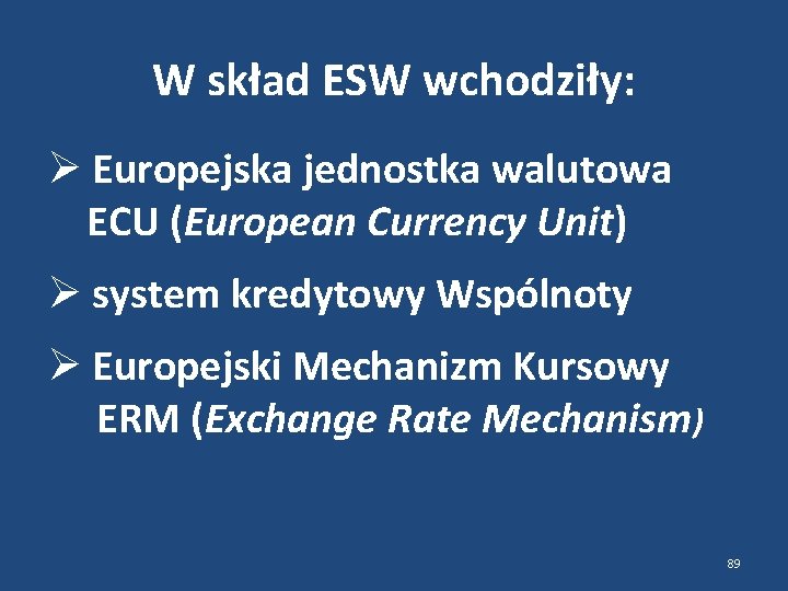 W skład ESW wchodziły: Europejska jednostka walutowa ECU (European Currency Unit) system kredytowy Wspólnoty