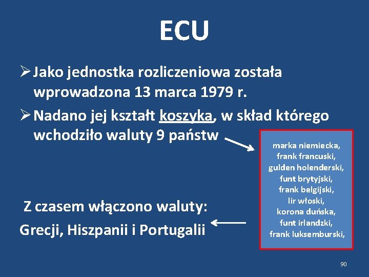 ECU Jako jednostka rozliczeniowa została wprowadzona 13 marca 1979 r. Nadano jej kształt koszyka,