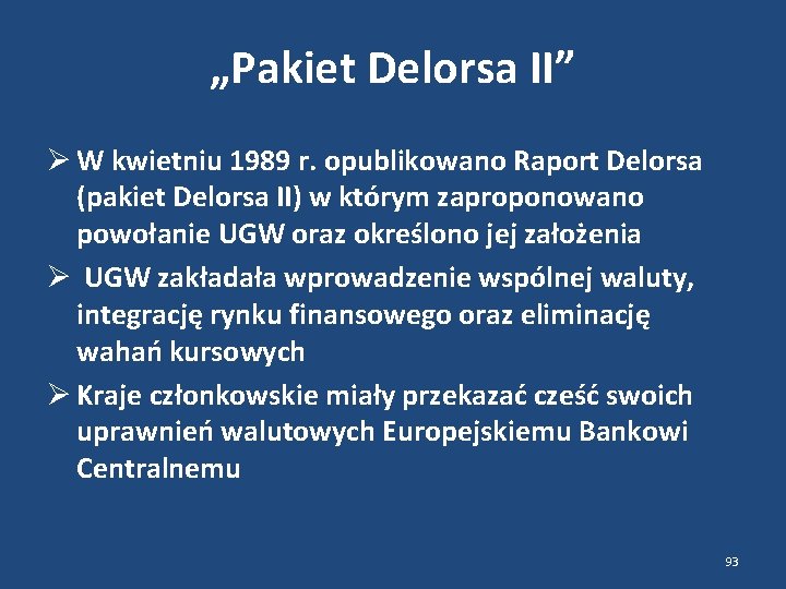 „Pakiet Delorsa II” W kwietniu 1989 r. opublikowano Raport Delorsa (pakiet Delorsa II) w