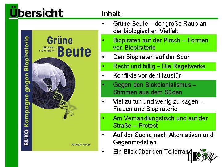 Übersicht Inhalt: • • • Grüne Beute – der große Raub an der biologischen