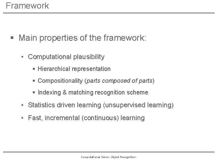 Framework § Main properties of the framework: • Computational plausibility § Hierarchical representation §