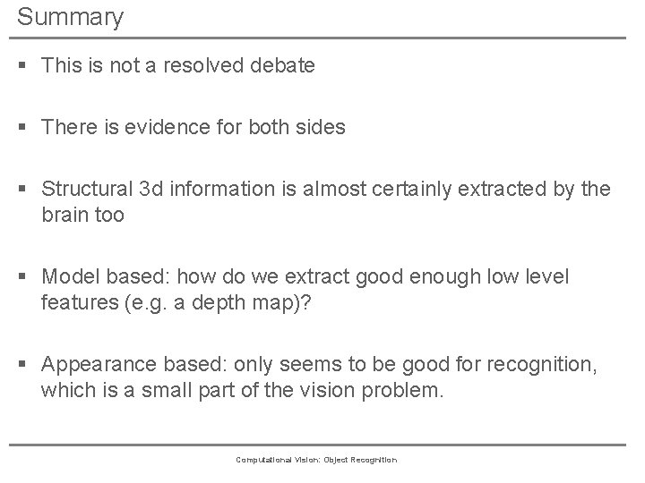 Summary § This is not a resolved debate § There is evidence for both