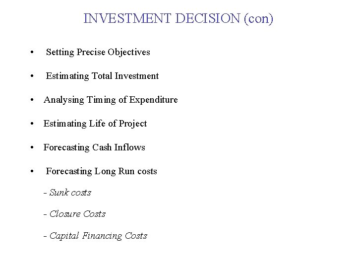 INVESTMENT DECISION (con) • Setting Precise Objectives • Estimating Total Investment • Analysing Timing