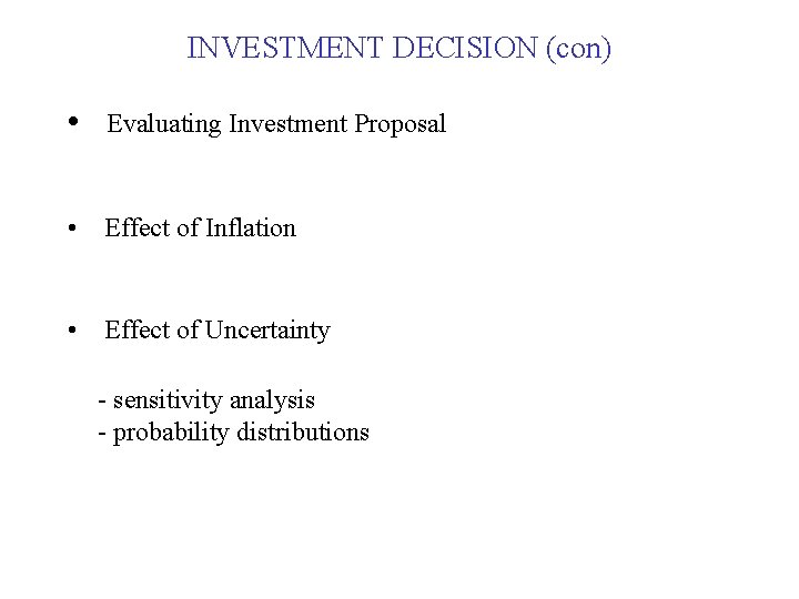 INVESTMENT DECISION (con) • Evaluating Investment Proposal • Effect of Inflation • Effect of