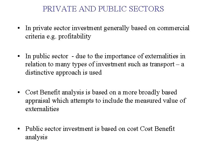 PRIVATE AND PUBLIC SECTORS • In private sector investment generally based on commercial criteria