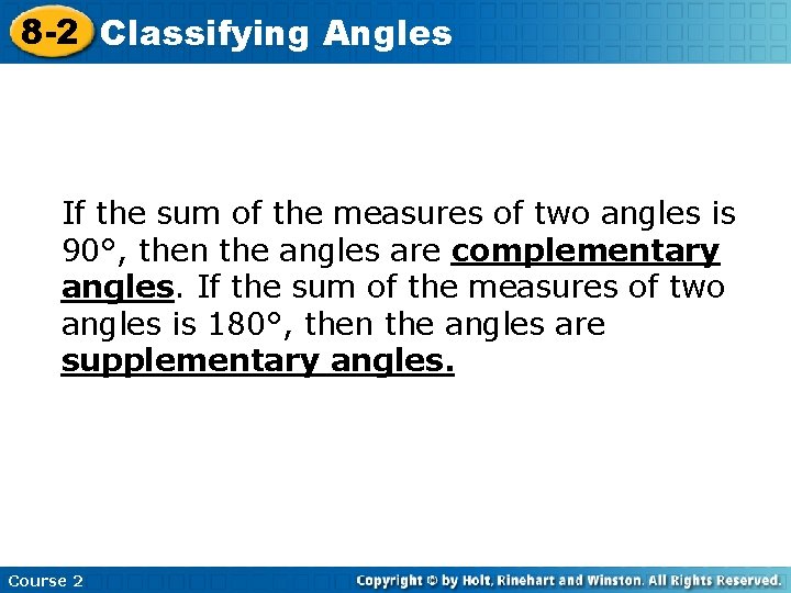 8 -2 Classifying Angles If the sum of the measures of two angles is