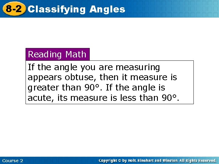 8 -2 Classifying Angles Reading Math If the angle you are measuring appears obtuse,