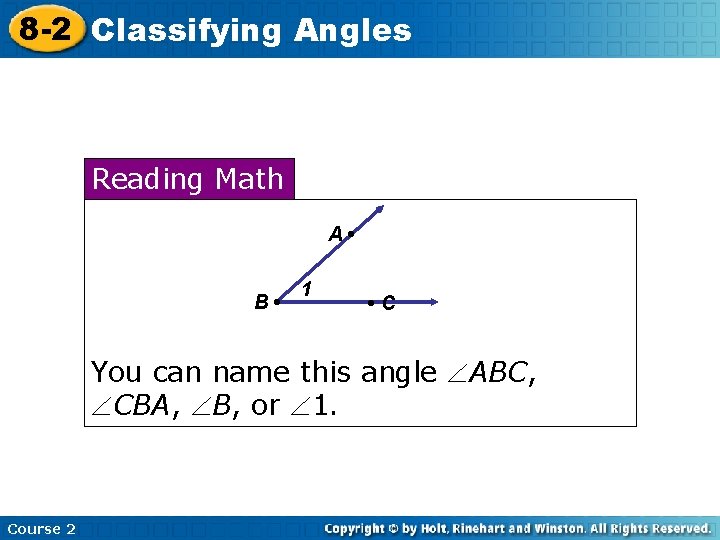 8 -2 Classifying Angles Reading Math A • B • 1 • C You