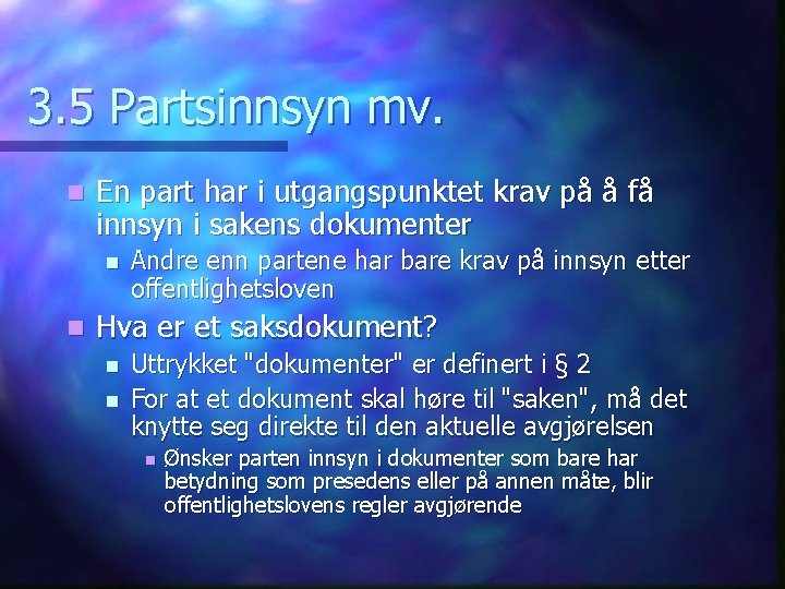 3. 5 Partsinnsyn mv. n En part har i utgangspunktet krav på å få