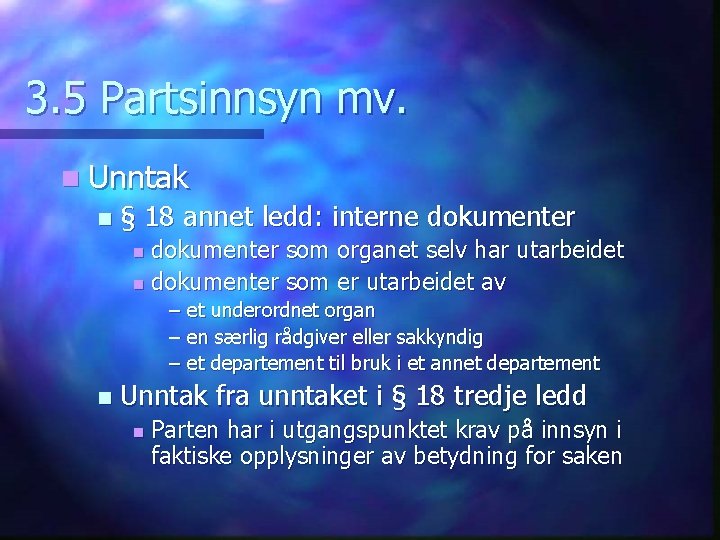 3. 5 Partsinnsyn mv. n Unntak n § 18 annet ledd: interne dokumenter som