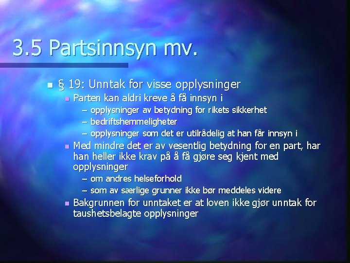 3. 5 Partsinnsyn mv. n § 19: Unntak for visse opplysninger n Parten kan