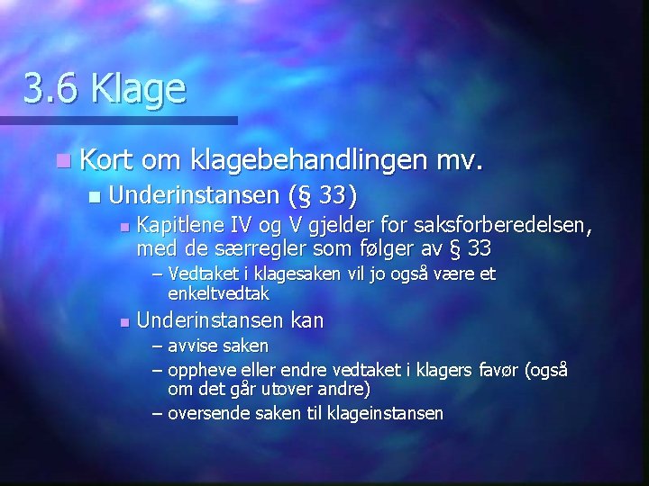 3. 6 Klage n Kort n om klagebehandlingen mv. Underinstansen (§ 33) n Kapitlene