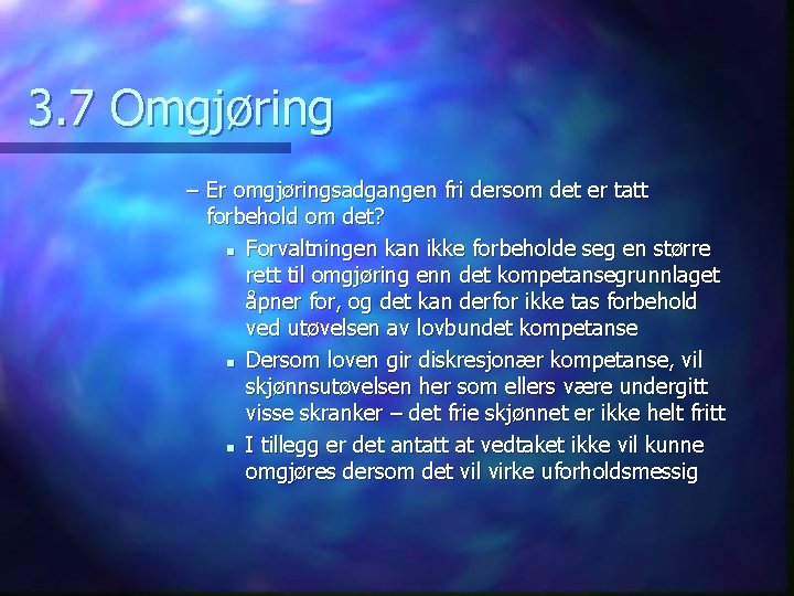 3. 7 Omgjøring – Er omgjøringsadgangen fri dersom det er tatt forbehold om det?