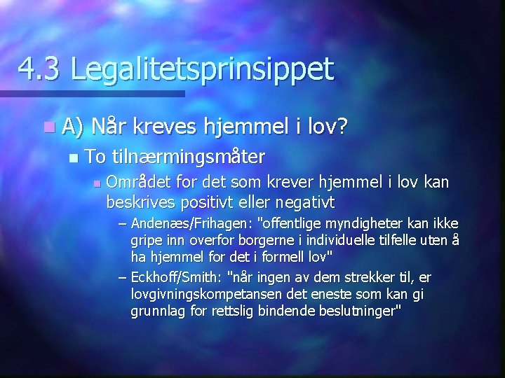4. 3 Legalitetsprinsippet n A) n Når kreves hjemmel i lov? To tilnærmingsmåter n
