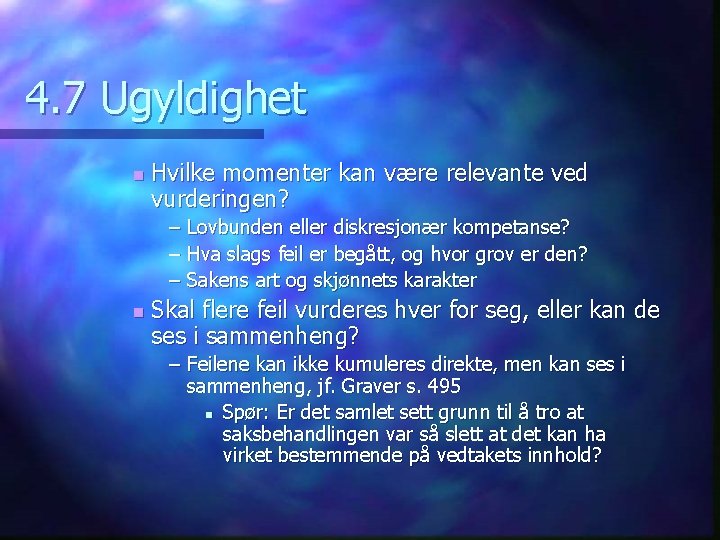 4. 7 Ugyldighet n Hvilke momenter kan være relevante ved vurderingen? – Lovbunden eller