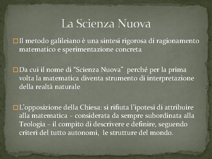 La Scienza Nuova � Il metodo galileiano è una sintesi rigorosa di ragionamento matematico