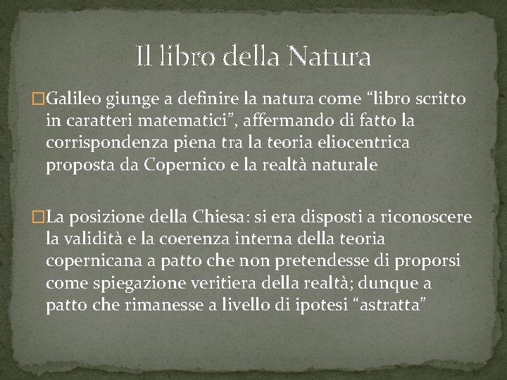 Il libro della Natura �Galileo giunge a definire la natura come “libro scritto in