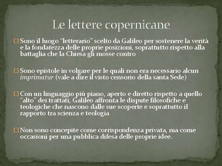 Le lettere copernicane � Sono il luogo “letterario” scelto da Galileo per sostenere la