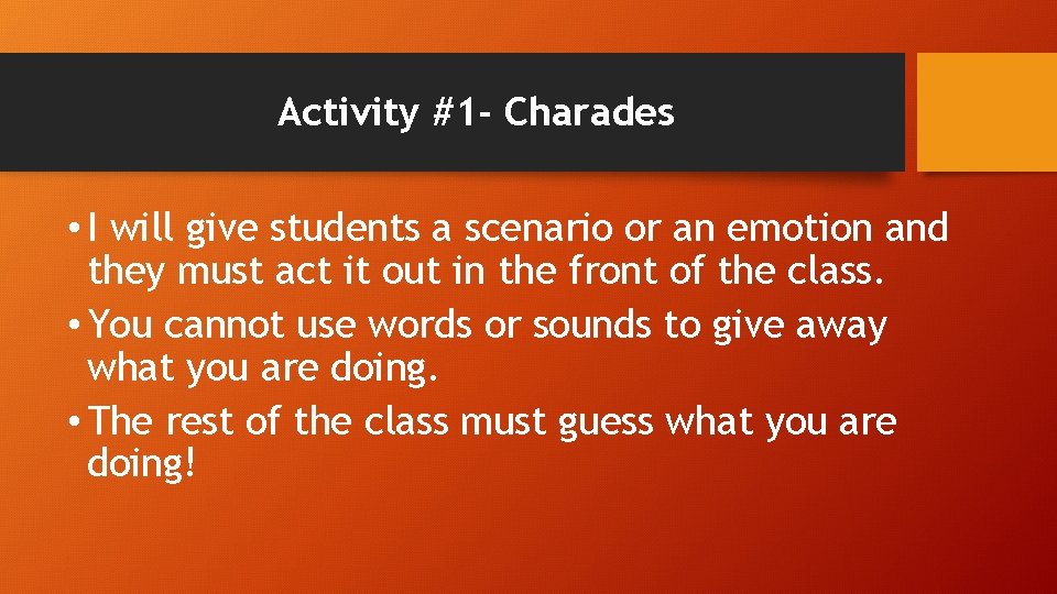 Activity #1 - Charades • I will give students a scenario or an emotion