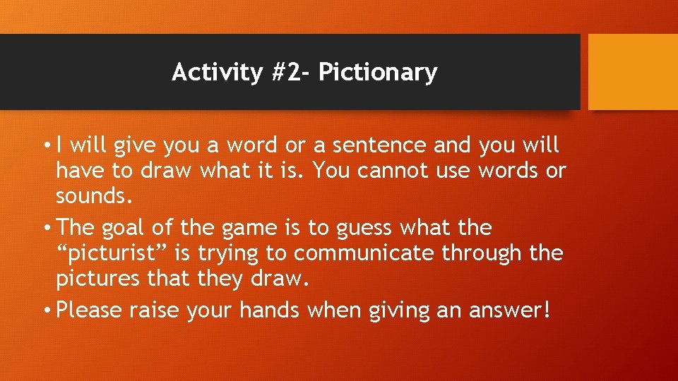 Activity #2 - Pictionary • I will give you a word or a sentence