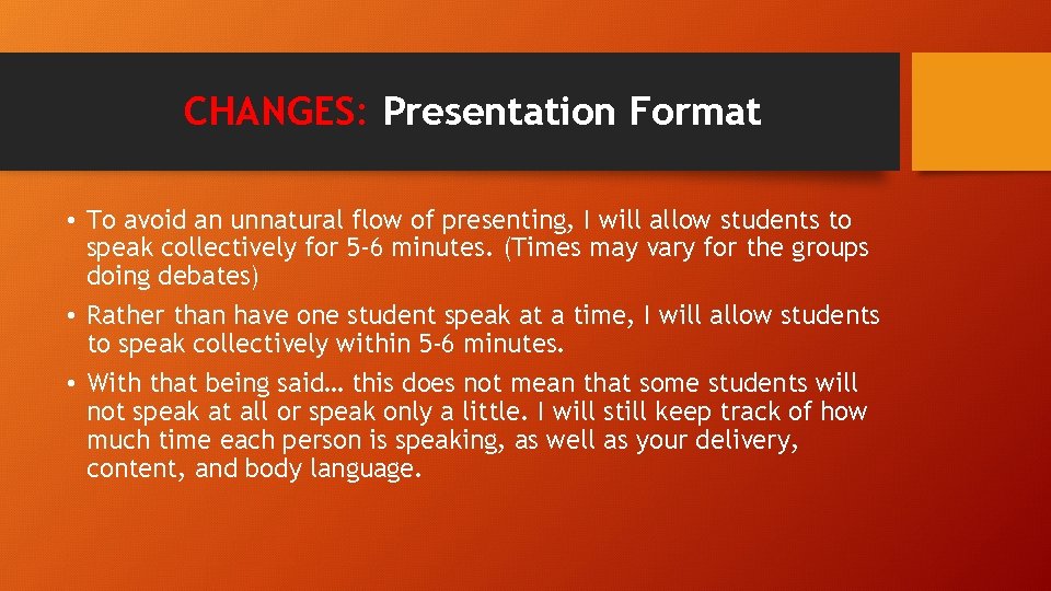 CHANGES: Presentation Format • To avoid an unnatural flow of presenting, I will allow