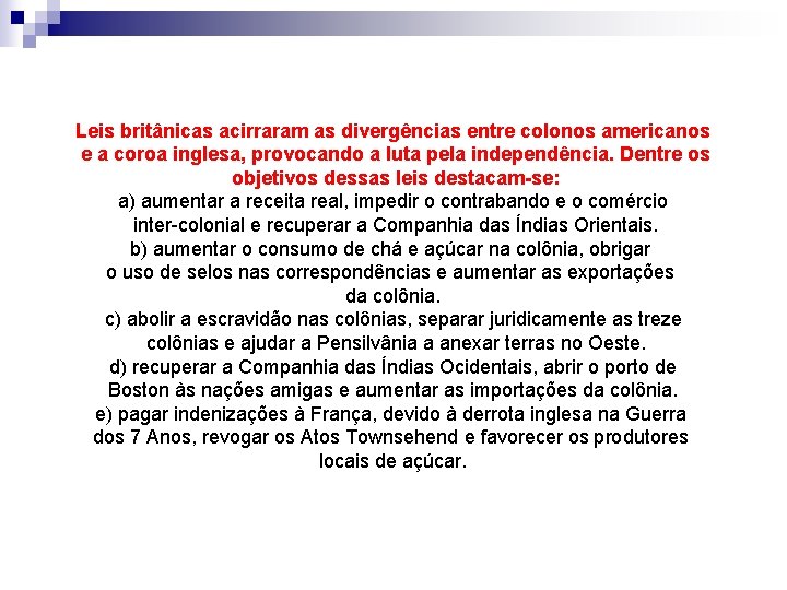 Leis britânicas acirraram as divergências entre colonos americanos e a coroa inglesa, provocando a