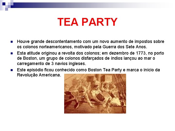 TEA PARTY n n n Houve grande descontentamento com um novo aumento de impostos