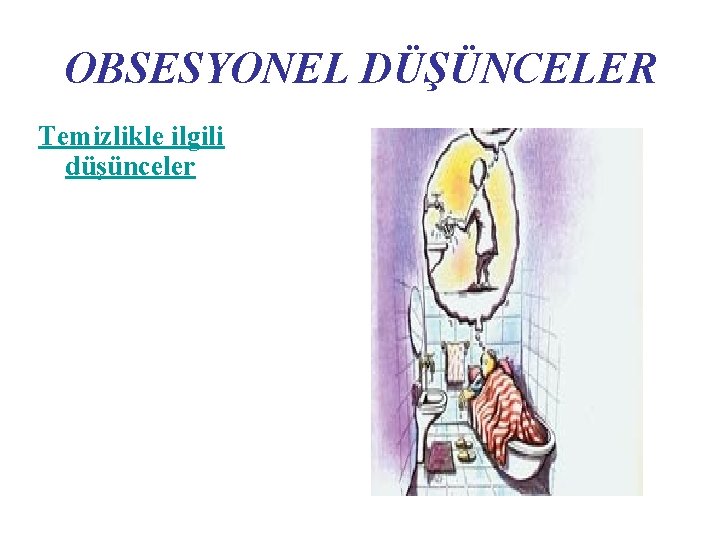 OBSESYONEL DÜŞÜNCELER Temizlikle ilgili düşünceler 