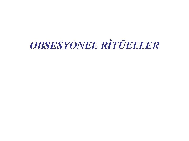 OBSESYONEL RİTÜELLER 