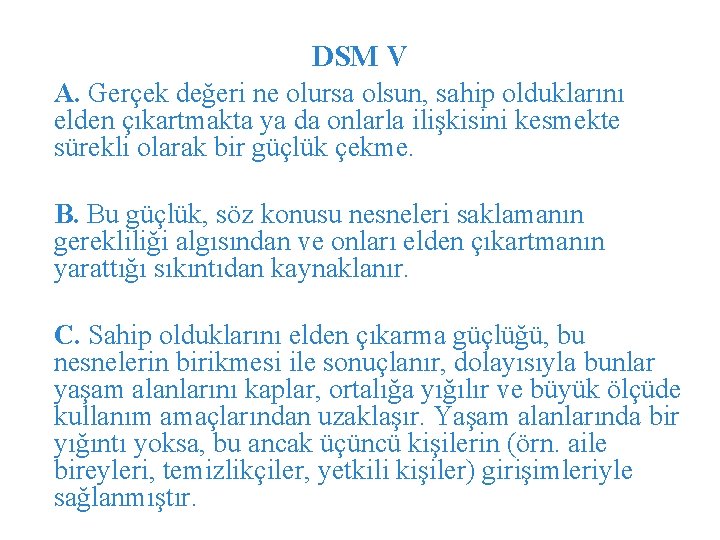 DSM V A. Gerçek değeri ne olursa olsun, sahip olduklarını elden çıkartmakta ya da