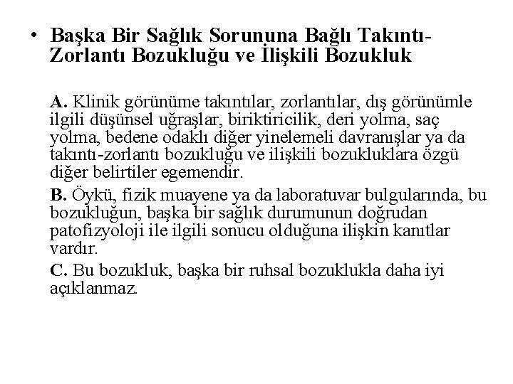  • Başka Bir Sağlık Sorununa Bağlı TakıntıZorlantı Bozukluğu ve İlişkili Bozukluk A. Klinik