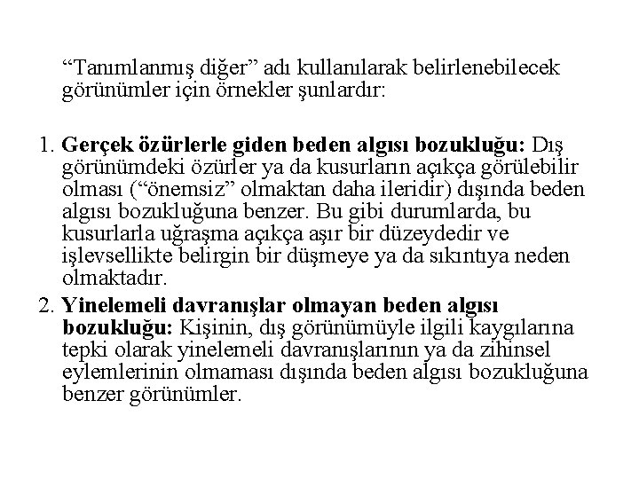 “Tanımlanmış diğer” adı kullanılarak belirlenebilecek görünümler için örnekler şunlardır: 1. Gerçek özürlerle giden beden