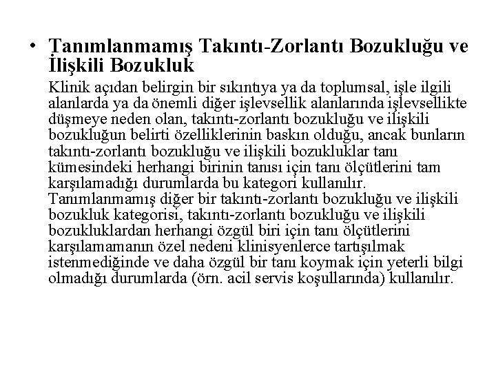  • Tanımlanmamış Takıntı-Zorlantı Bozukluğu ve İlişkili Bozukluk Klinik açıdan belirgin bir sıkıntıya ya