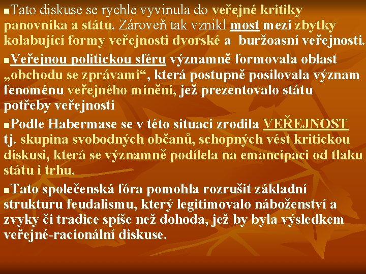 Tato diskuse se rychle vyvinula do veřejné kritiky panovníka a státu. Zároveň tak vznikl