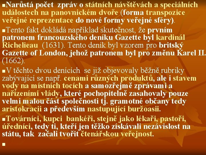 Narůstá počet zpráv o státních návštěvách a speciálních událostech na panovnickém dvoře (forma transpozice