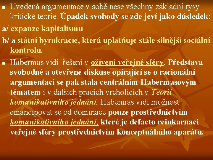 Uvedená argumentace v sobě nese všechny základní rysy kritické teorie. Úpadek svobody se zde