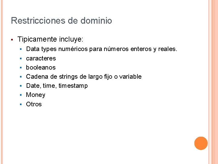 Restricciones de dominio § Tipicamente incluye: § § § § Data types numéricos para