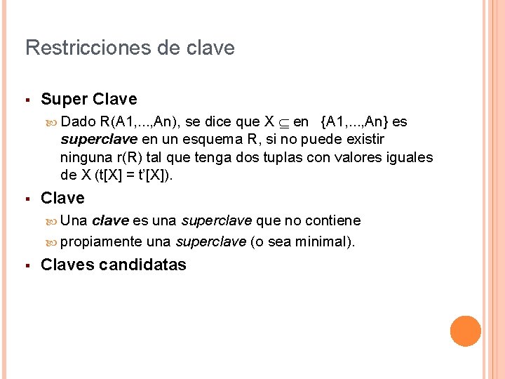 Restricciones de clave § Super Clave R(A 1, . . . , An), se