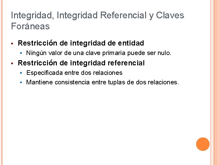 Integridad, Integridad Referencial y Claves Foráneas § Restricción de integridad de entidad § §
