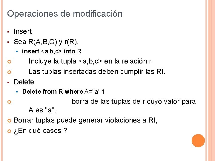 Operaciones de modificación § § Insert Sea R(A, B, C) y r(R), § insert