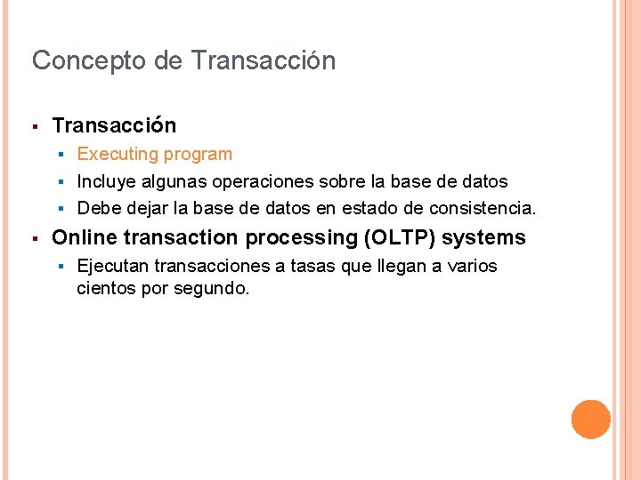 Concepto de Transacción § Transacción Executing program § Incluye algunas operaciones sobre la base
