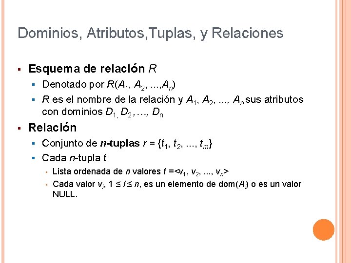 Dominios, Atributos, Tuplas, y Relaciones § Esquema de relación R Denotado por R(A 1,