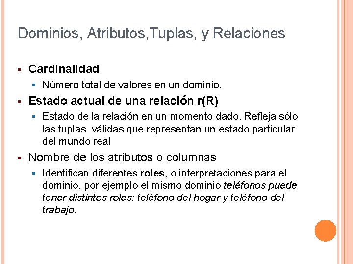 Dominios, Atributos, Tuplas, y Relaciones § Cardinalidad § § Estado actual de una relación