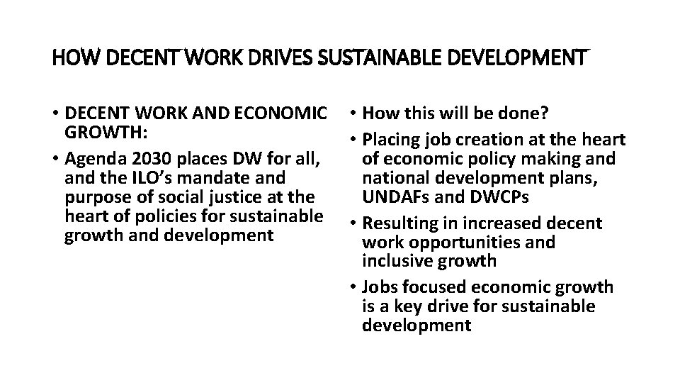 HOW DECENT WORK DRIVES SUSTAINABLE DEVELOPMENT • DECENT WORK AND ECONOMIC • How this