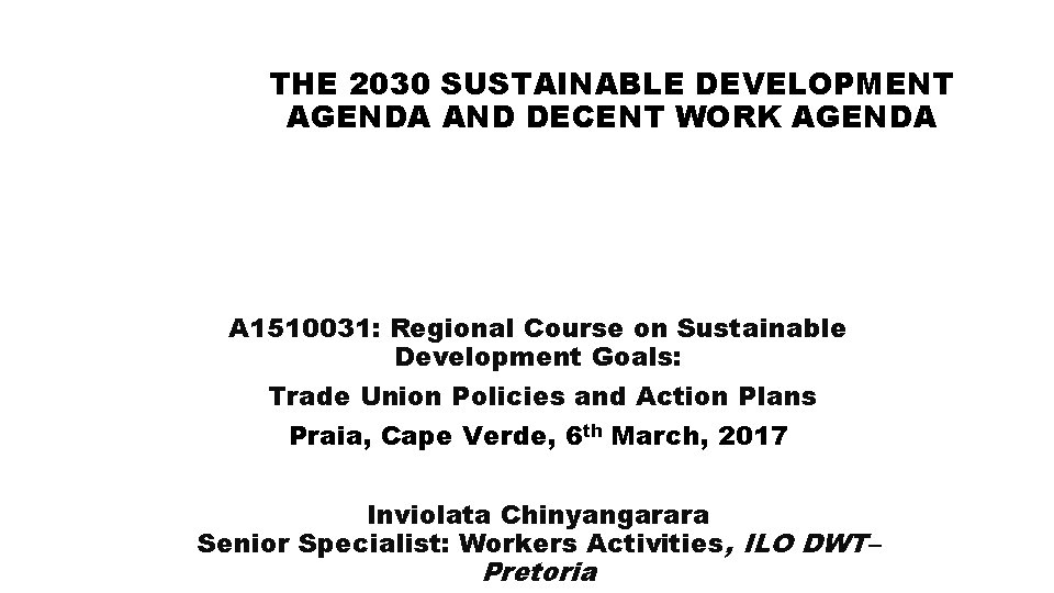 THE 2030 SUSTAINABLE DEVELOPMENT AGENDA AND DECENT WORK AGENDA A 1510031: Regional Course on
