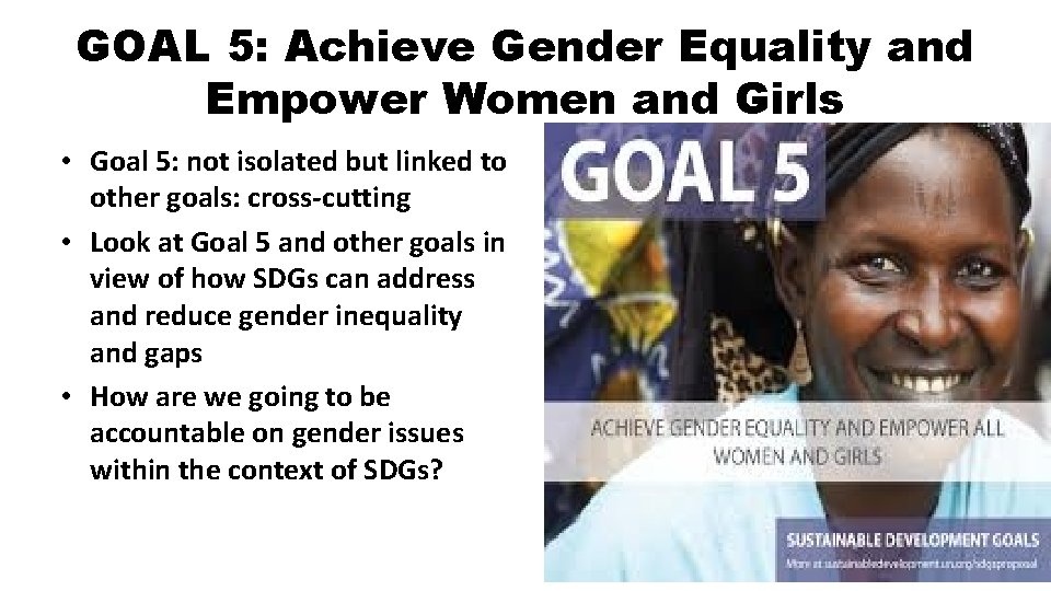 GOAL 5: Achieve Gender Equality and Empower Women and Girls • Goal 5: not