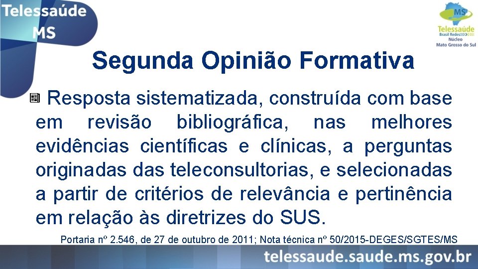 Segunda Opinião Formativa Resposta sistematizada, construída com base em revisão bibliográfica, nas melhores evidências