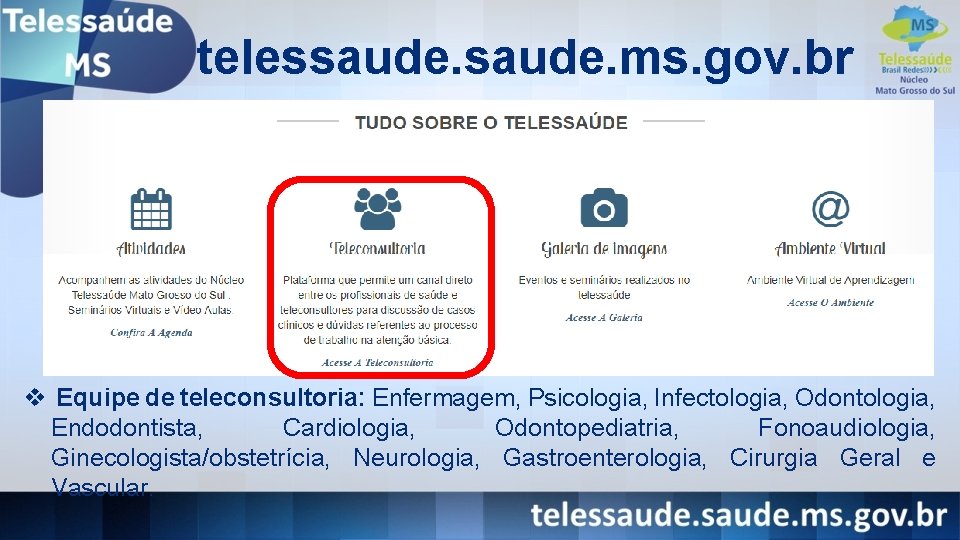 telessaude. ms. gov. br v Equipe de teleconsultoria: Enfermagem, Psicologia, Infectologia, Odontologia, Endodontista, Cardiologia,