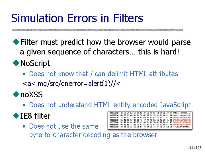 Simulation Errors in Filters u. Filter must predict how the browser would parse a